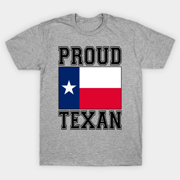 Proud Texan T-Shirt by RockettGraph1cs